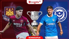 Nhận định bóng đá West Ham vs Portsmouth, 21h00 ngày 8/8: Niềm vui ở lại London